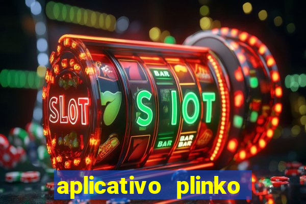 aplicativo plinko paga mesmo